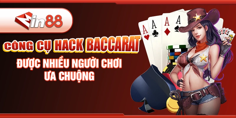 cong-cu-hack-baccarat-duoc-nhieu-nguoi-choi-ua-chuong.webp