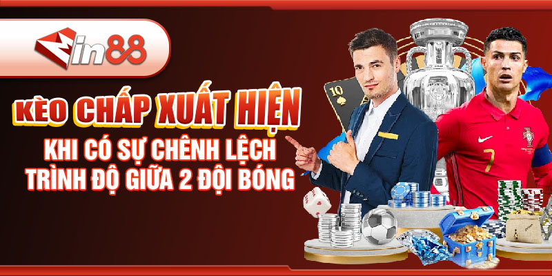 keo-chap-xuat-hien-khi-co-su-chenh-lech-trinh-do-giua-2-doi-bong.jpg