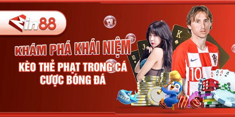 kham-pha-khai-niem-keo-the-phat-trong-ca-cuoc-bong-da.webp