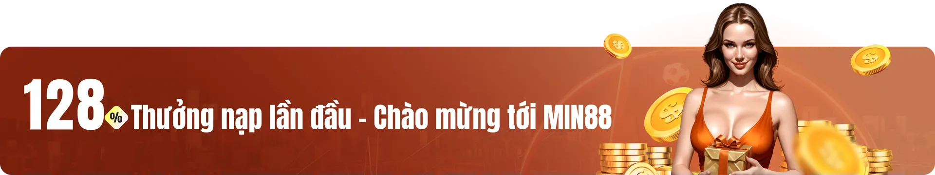 Thưởng 128% nạp lần đầu