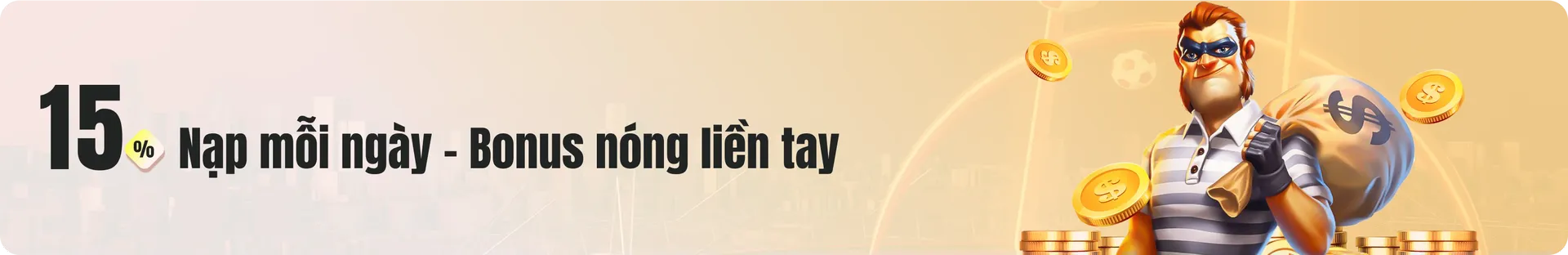 Thành viên nạp tiền và đăng ký khuyến mãi sẽ nhận lên đến 15% giá trị tiền nạp, tối đa 5,000,000 VND.
